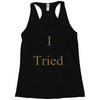 i tried Racerback Tank