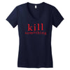 kill something Women's V-Neck T-Shirt