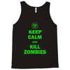 keep calm and kill zombies Tank Top