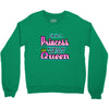 not princess queen Crewneck Sweatshirt