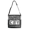I Am Pretty Cool but Cry A lot You Wouldnt Understand Adjustable Strap Totes