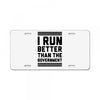 i run better than gorvernment License Plate