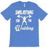 sweating for the wedding T-Shirt