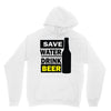 save water drink beer (2) Unisex Hoodie