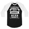 I've Been Called A Lot Of Names But Daddy Is My Favorite 3/4 Sleeve Shirt