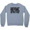 my mum didn't raise no fool. Crewneck Sweatshirt