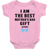 I Am The Best Mother's Day Gift Ever Baby Bodysuit