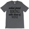 weekend forecast biking with a change of wine T-Shirt