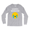 goodbye weekend Long Sleeve Shirts