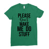 please don't make me do stuff Ladies Fitted T-Shirt