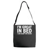 i'm great in bed i can sleep for hours funny Adjustable Strap Totes