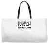 this isn't even my final form Weekender Totes