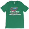 Move Over Boys Let This Girl Show You How To Be A Firefighter T-Shirt