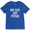 not cute just psycho V-Neck Tee