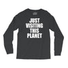 just visiting this planet Long Sleeve Shirts
