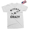 witches be crazy Exclusive T-shirt