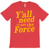 y'all need to use the force T-Shirt