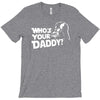 darth vader who's your daddy funny T-Shirt