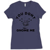 you don't gnome me Ladies Fitted T-Shirt