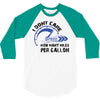 I Don't Care How Many Miles Per Gallon 3/4 Sleeve Shirt