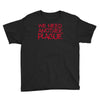 we need another plague Youth Tee