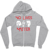 no lives matter Zipper Hoodie