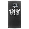 judge not lest ye be judy Samsung Galaxy S7 Edge