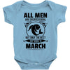 All Men Are Created Equal But Only The Best Are Born In March Baby Onesie