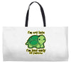 not late Weekender Totes