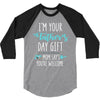 i'm your father's day gift mom says you're welcome 3/4 Sleeve Shirt