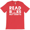 read books not shirts T-Shirt