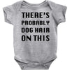 there's probably dog hair on this Baby Bodysuit