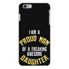i'm a proud mom of a freaking awesome daughter iPhone 6/6s Plus Case