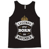 Legends Are Born In November Tank Top