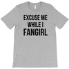 excuse me while i fangirl T-Shirt