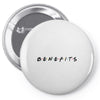 Benefits Friends Pin-back button