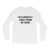 im currently away Long Sleeve Shirts