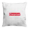 overpriced Throw Pillow