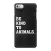 Be Kind To Animals iPhone 7 Case