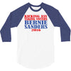 kicking ass taking voters bernie sanders for president 2016 3/4 Sleeve Shirt