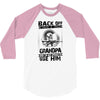 Back Off I Have A Crazy Grandpa And I am not Afraid To Use Him 3/4 Sleeve Shirt