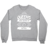 Queens Are Born In April Crewneck Sweatshirt