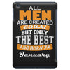 all men are created equal but only the best are born in january iPad Mini