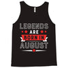 Legends Are Born In August Tank Top