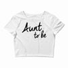 aunt to be Crop Top
