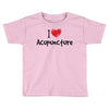 I Love Acupuncture Toddler T-shirt