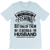 There Aren't  Many Things I Love More Than Fishing T-Shirt