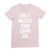 only music can save us Ladies Fitted T-Shirt