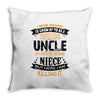 Super Cool Uncle Of A Freaking Awesome Niece Throw Pillow