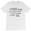 coffee keeps me going T-Shirt